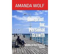 Blueprint for Personal Growth: Become the Best Version of Yourself