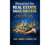 Blueprint for Real Estate Sales Success: Building a Disciplined, Scalable Sales Organization in the Philippines