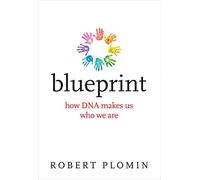 Blueprint: How DNA Makes Us Who We Are
