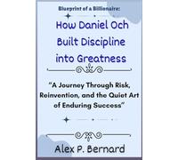 Blueprint of a Billionaire: How Daniel Och Built Discipline into Greatness: “A Journey Through Risk, Reinvention, and the Quiet Art of Enduring Success”