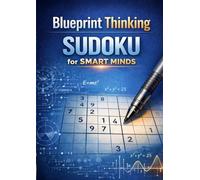 Blueprint Thinking: Sudoku for Smart Minds: Over 300 Puzzles to Build Logic, Focus, and Problem-Solving Skills