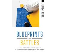 Blueprints and Battles - How a Woman Engineered Her Way in the Industrial Scenario-an All Men Domain