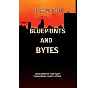 Blueprints and Bytes, Human Strategies from Valley Visionaries and Property Moguls