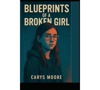 Blueprints of a Broken GIrl