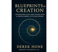 Blueprints of Creation: Integrating Faith and Physics into a Unified Model of Divine Design
