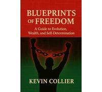 Blueprints of Freedom: A Guide to Evolution, Wealth, and Self-Determination