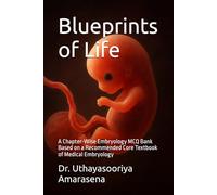 Blueprints of Life: A Chapter-Wise Embryology MCQ Bank Based on a Recommended Core Textbook of Medical Embryology