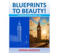 Blueprints to Beauty! An Architectural Coloring Journey - Vol. 3: Bold and Easy Adults & Teens Architectural Coloring Book for Stress Relief and Cozy ... Crafted Illustrations | All Skill Levels)