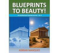 Blueprints to Beauty! An Architectural Coloring Journey - Vol. 5: Bold and Easy Adults & Teens Architectural Coloring Book for Stress Relief and Cozy ... Crafted Illustrations | All Skill Levels)