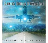 Blueridge Mountain Bluegrass Band - Leaving On A Jet Plane