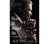 Blues All Around Me: The Autobiography of B. B. King - King B. B.