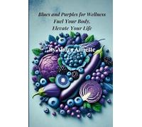 Blues and Purples for Wellness: Fuel Your Body, Elevate Your Life