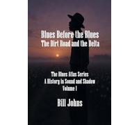 Blues Before the Blues: The Dirt Road and the Delta: 1