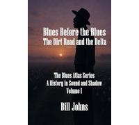 Blues Before the Blues: The Dirt Road and the Delta