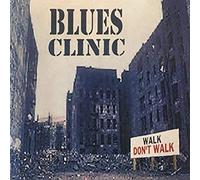 BLUES CLINIC - WALK DON'T WALK