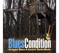 Blues Condition - Swingin' Blues & Rockin' Roots Music