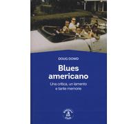 Blues for America. Una critica, un lamento e tante memorie - [Biblioteca Clueb]