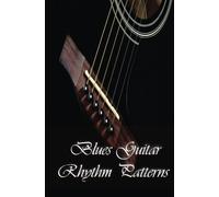 Blues Guitar Rhythm Patterns: Blues Guitar Handbook: Volume 1