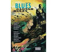 Blues Guitar Rules. Mit CD: Konzepte und Techniken der traditionellen und modernen Bluesgitarre im Stile von: Robert Johnson, Albert King, Eric ... Ray Vaughan, Robben Ford, Gary Moore u. v. a