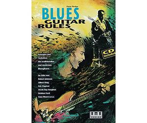 Blues Guitar Rules. Mit CD: Konzepte und Techniken der traditionellen und modernen Bluesgitarre im Stile von: Robert Johnson, Albert King, Eric ... Ray Vaughan, Robben Ford, Gary Moore u. v. a