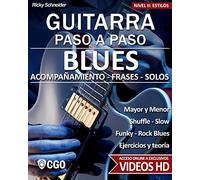 Blues - Guitarra Paso a Paso - con Videos HD: SHUFFLE BLUES - SLOW BLUES - FUNKY BLUES - ROCK BLUES: acompañamiento - frases - solos- - ejercicios - teoría