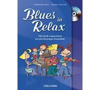 Blues in relax. Otto facili composizioni per piccoli gruppi strumentali. Per la Scuola media. Con CD-Audio