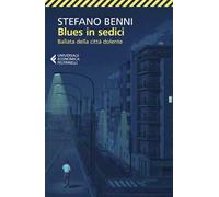 Blues in sedici. Ballata della città dolente