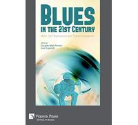 Blues in the 21st Century: Myth, Self-Expression and Trans-Culturalism