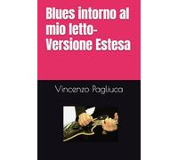 Blues intorno al mio letto- Nuova Versione Estesa