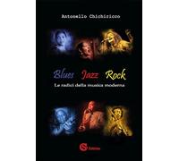Blues, jazz, rock. Le radici della musica moderna