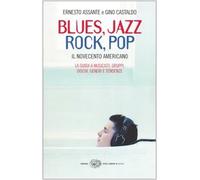 Blues, Jazz, Rock, Pop. Il Novecento americano