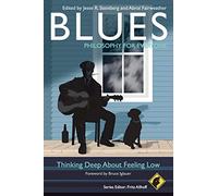 Blues - Philosophy for Everyone: Thinking Deep About Feeling Low