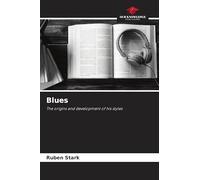 Blues: The origins and development of his styles