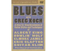 Blues with Greg Koch: A Step-By-Step Breakdown of Guitar Styles and Techniques of Albert King, Howlin' Wolf, Elmore James, Eric Clapton and