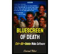 Bluescreen Of Death: Ctrl+Alt+Delete Woke Software