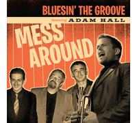 Bluesin' the Groove Feat. Hall,Adam - Mess Around