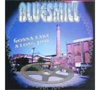 BLUESMILL - GONNA TAKE A LONG TIME