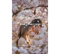 Blüten im Haar, Liebe im Herzen: 50 Liebesgeschichten einer Maiennacht