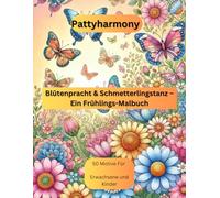 Blütenpracht & Schmetterlingstanz - Ein Frühlings-Malbuch