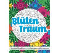 Blütentraum. Wunderschöne Blumen zum Ausmalen und Entspannen.: Ein Malbuch mit 50 floralen Mustern