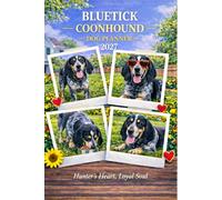 Bluetick Coonhound Dog Planner 2027-2028: Plan Your Year & Track Your Pup | Academic Calendar, Weekly Dog Tips & Health Records.