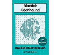 Bluetick Coonhound Word Search Puzzle Book: Over 100 Fun Word Search Puzzles Celebrating the Bluetick Coonhound - The Perfect Gift for Owners, Dog Lovers, and Puzzle Fans of All Ages
