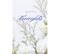 Bluetiful Thoughts: A White Rose Lined Journal for Reflection, Organization, and Everyday Inspiration Perfect for Personal Use or Meaningful Gifts