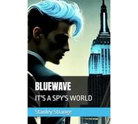 BLUEWAVE: IT'S A SPY'S WORLD