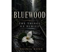 Bluewood: The Things We Buried