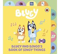 Bluey: Bluey and Bingo’s Book of Singy Things: Tabbed Board Book