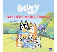 BLUEY - Ich liebe meine Familie: Bilderbuch für Kinder ab 3 Jahren