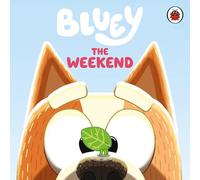 Bluey: The Weekend: A fun-filled board book