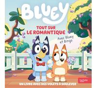 Bluey - Tout sur le romantique: Livre tout-carton à flaps