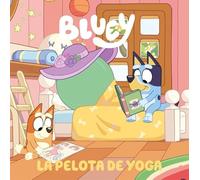 Bluey. Un cuento 15 - La pelota de yoga